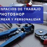espacios de trabajo en photoshop, crear y personalizar