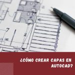 Cómo crear Capas en AutoCAD